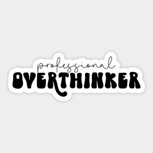 Professional Overthinker Sticker